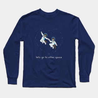 Let's Go to Otter Space Long Sleeve T-Shirt
